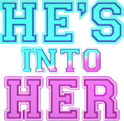 He's Into Her